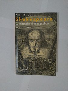 Shakespeare: O Mundo é um Palco - Bill Bryson