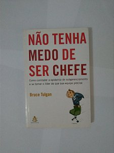 Não Tenha Medo de ser Chefe - Bruce Tulgan (grifos)