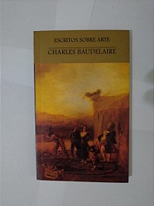 Escritos Sobre Arte - Charles Baudelaire