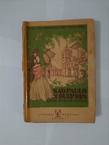 São Paulo de Outrora: Evocações da Metropole - Paulo Cursino de Moura