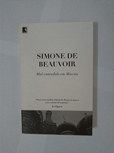 Mal-Entendido em Moscou - Simone de Beauvoir