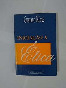 Iniciação à Ética - Gustavo Korte