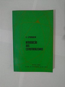 Introdução aos Estruturalismos - H. Lepargneur
