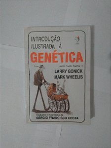 Introdução Ilustrada à Genética - Larry Gonick e Marks Whellis