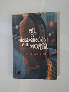 Eu, O Desaparecido e a Morta - Jenny Valentine