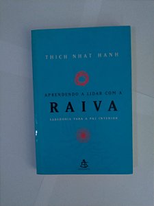 Aprendendo a Lidar com a Raiva - Thich Nhat Hanh