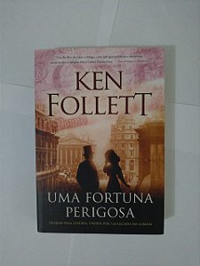 Uma Fortuna Perigosa - Ken Follett