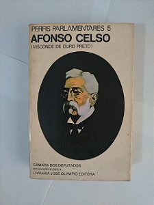 Perfis Parlamentares 5: Afonso Celso