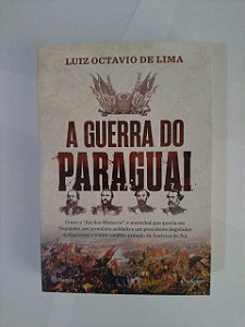 A Guerra do Paraguai - Luiz Octavio de Lima