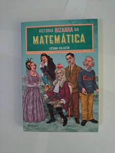 História Bizarra da Matemática - Luciana Galastri