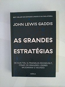 As Grandes Estratégias - John Lewis Gaddis - De Sun Tzu a Franklin Roosevelt