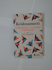 A Primeira e Última Liberdade - Jiddu Krishnamurti