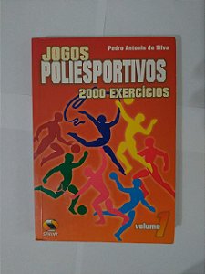 Jogos Poliesportivos: 200 Exercícios - Pedro Antonio da Silva