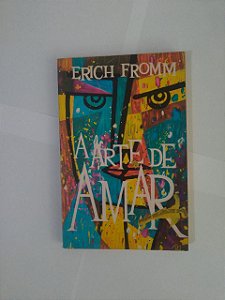 A Arte de Amar - Erich Fromm