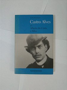 Castro Alves - Alberto da Costa Silva (Perfis Brasileiros)