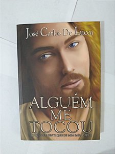 Alguém me Tocou - José Carlos de Lucca