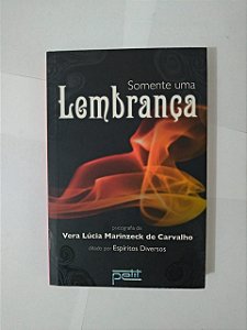 Somente Uma Lembrança - Vera Lúcia Marinzeck de Carvalho