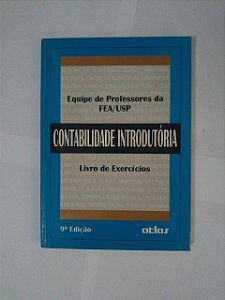 Contabilidade Introdutória (Livro de Exercícios) - Equipe de Professores da Fea/Usp