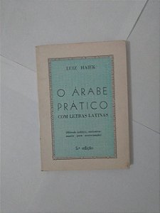 O Árabe Prático Com Letras Latinas - Luiz Haiek