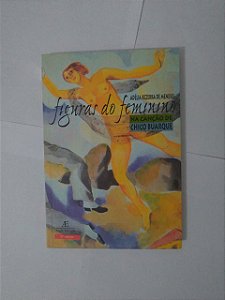 Figuras do Feminino na Canção de Chico Buarque - Adélia Bezerra de Meneses