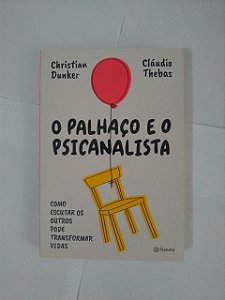 O Palhaço e o Psicanalista - Christian Dunker e Cláudio Thebas