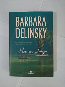 Mais que Amigos -  Barbara Delinsky