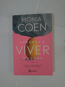 Aprenda a Viver o Agora - Monja Coen