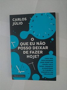 O Que eu Não Posso Deixar de fazer Hoje? - Carlos Júlio