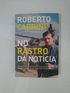 No Rastro da Notícia - Roberto Cabrini
