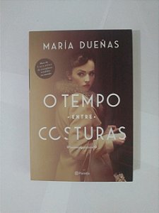 O Tempo Entre Costuras - María Dueñas