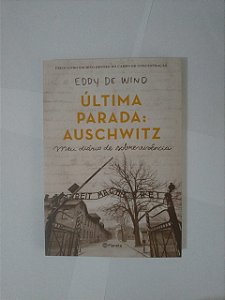 Última Parada: Auschwitz - Eddy de Wind