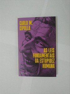As Leis Fundamentais da Estupidez Humana - Carlo M. Cipolla