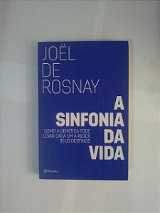 A Sinfonia da Vida - Joel de Rosnay