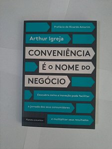 Conveniência é o Nome do Negócio - Arthur Igreja