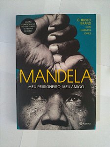 Mandela: Meu Prisioneiro, Meu Amigo - Christo Brand e Barbara Jones