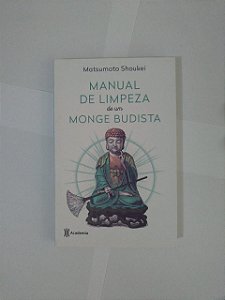 Manual de Limpeza de um Monge Budista - Matsumoto Shoukei