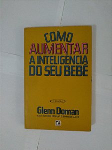Como Aumentar a Inteligência do seu Bebê - Glenn Doman