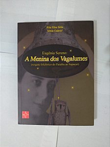 Eugênia Sereno: A Menina dos Vagalumes - Rita Elisa Sêda e Sônia Gabriel
