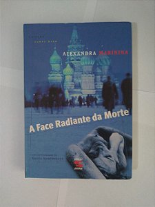A Face Radiante da Morte - Alexandra Marínina