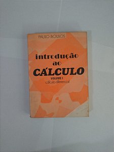 Introdução ao Cálculo Vol. 1 - Paulo Boulos - Cálculo Diferencial