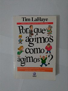 Por que Agimos Como Agimos? - Tim LaHaye