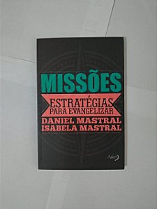 Missões: estratégias Para Evangelizar - Daniel Mastral e Isabela Mastral