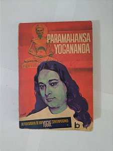 Autobiografia de um Yogue Contemporaneo - Paramahansa Yogananda