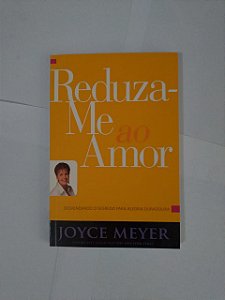 Reduza-me ao Amor - Joyce Meyer