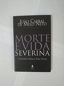 Morte e Vida Severina E Outros Poemas Para Vozes - João Cabral de Melo Neto (Poesia)