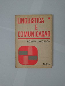Linguística e Comunicação - Roman Jakobson