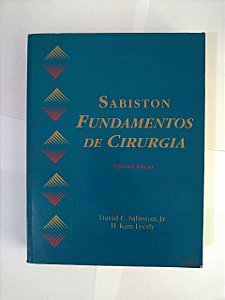 Sabiston: Fundamentos de Cirurgia - David C. Sabiston Jr. e H. Kim Lyerly