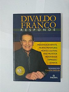 Divaldo Franco Responde - Claudia Saegusa (Org)