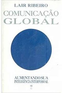 Comunicação Global - Dr. Lair Ribeiro - Aumentando sua inteligência interpessoal