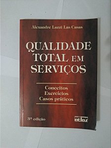 Qualidade Total em Serviços - Alexandre Luzzi Las Casas